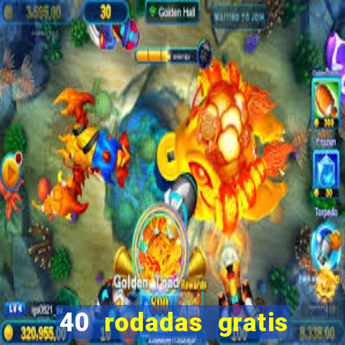 40 rodadas gratis jon bet